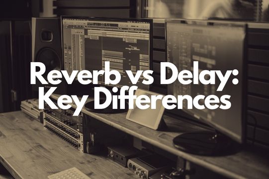 Reverb vs Delay: Key Differences