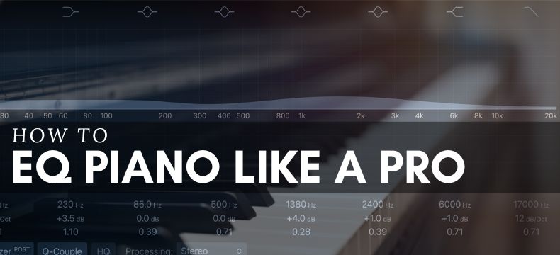 Mix Tips: 11 Easy Steps How to EQ Piano Like a Pro