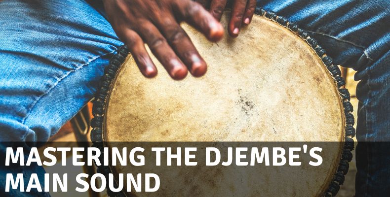 What is a djembe drum: Mastering the Djembe's main sound