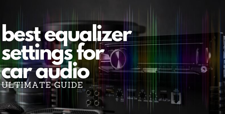 Best Equalizer Settings For Car Audio
