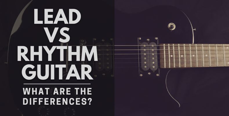 Lead vs Rhythm Guitar: What Are The Differences?
