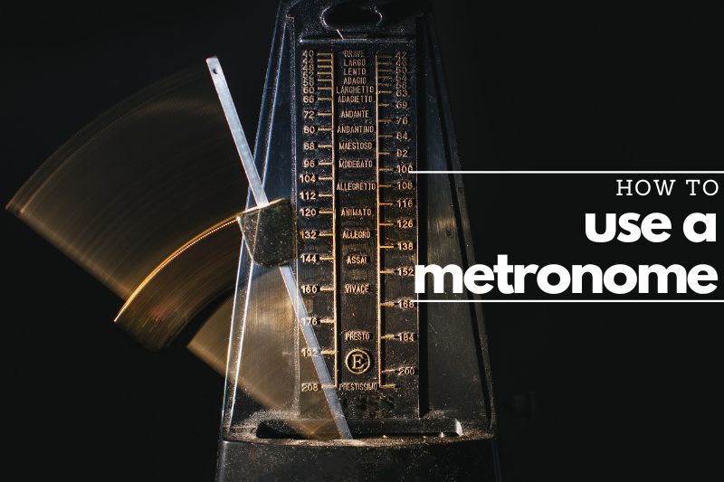 How to Use A Metronome: Tips for Better Practice
