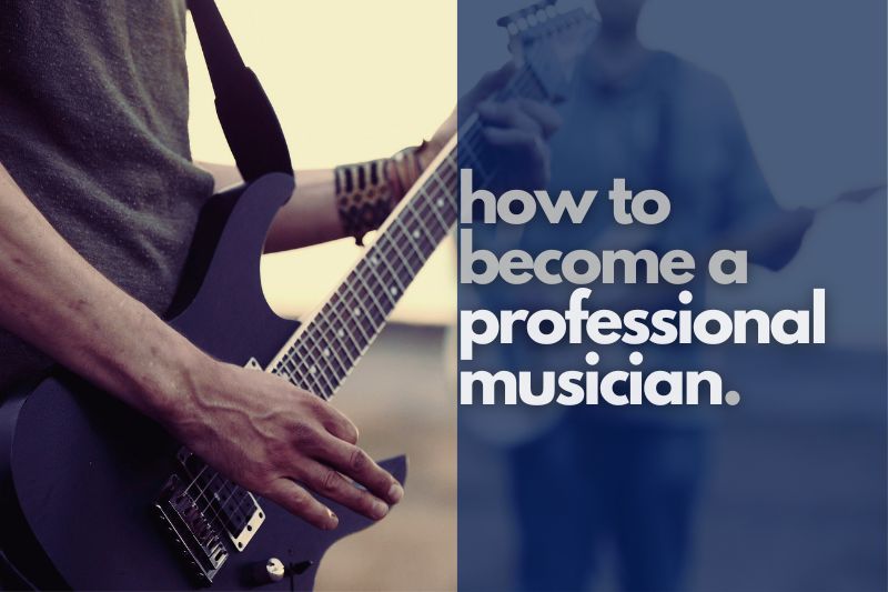 How to become a professional musician: a person playing a guitar
